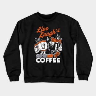 Live Laugh Love Coffee - Sassy Vintage Cartoon Crewneck Sweatshirt